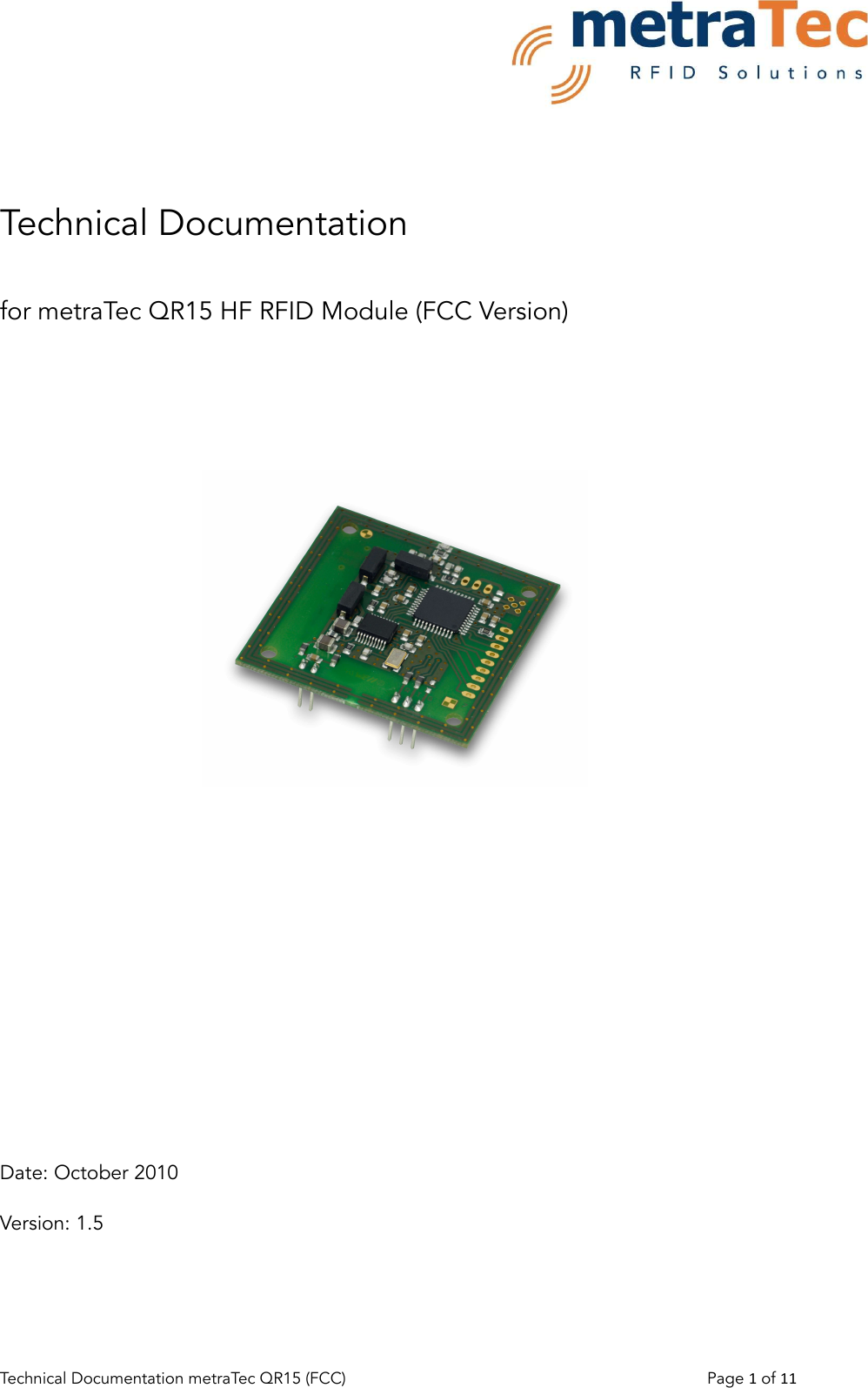 Technical Documentationfor metraTec QR15 HF RFID Module (FCC Version)Date: October 2010Version: 1.5Technical Documentation metraTec QR15 (FCC)                                                                          Page 1 of 11