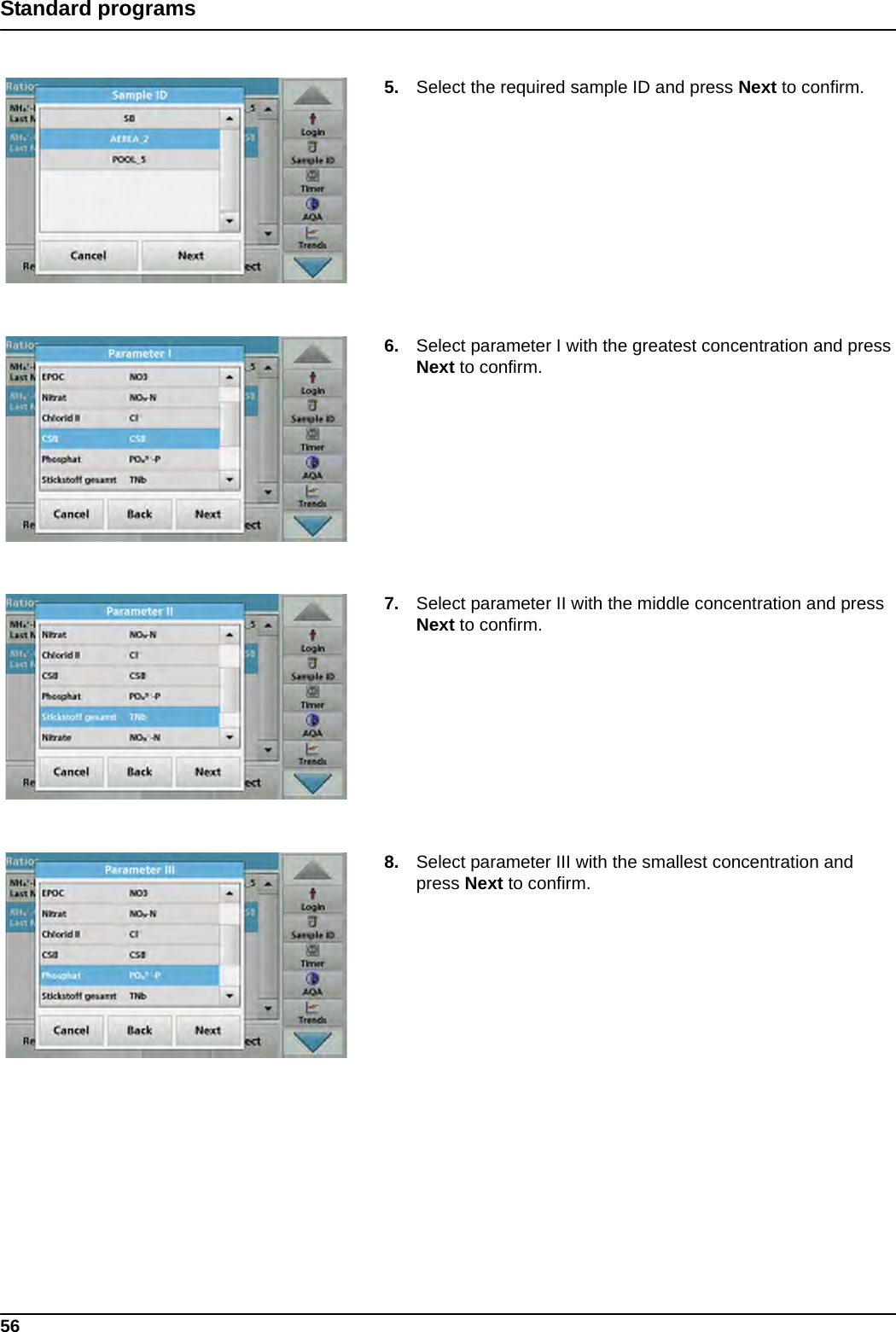 56Standard programs5. Select the required sample ID and press Next to confirm.6. Select parameter I with the greatest concentration and press Next to confirm.7. Select parameter II with the middle concentration and press Next to confirm.8. Select parameter III with the smallest concentration and press Next to confirm.