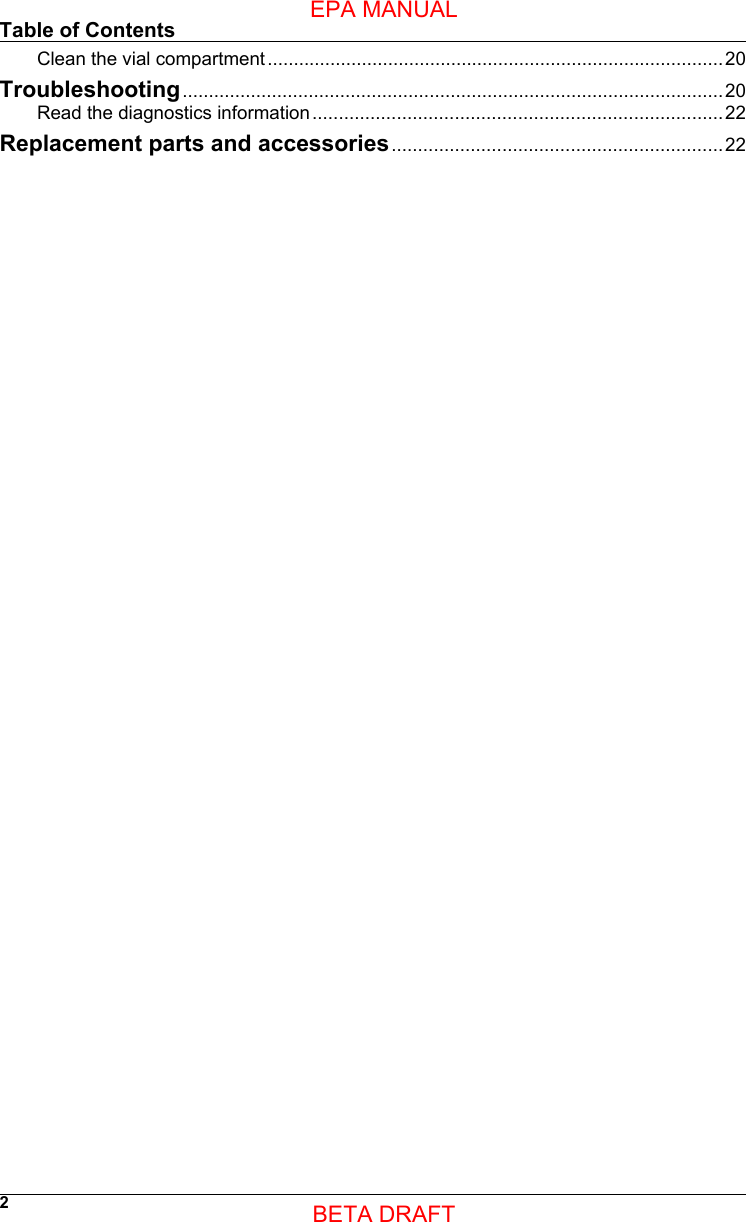 Clean the vial compartment.......................................................................................20Troubleshooting.......................................................................................................20Read the diagnostics information..............................................................................22Replacement parts and accessories...............................................................22Table of Contents2EPA MANUALBETA DRAFT