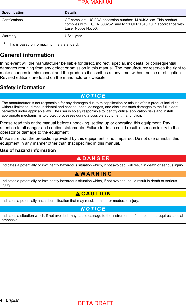 Specification DetailsCertifications CE compliant; US FDA accession number: 1420493-xxx. This productcomplies with IEC/EN 60825-1 and to 21 CFR 1040.10 in accordance withLaser Notice No. 50.Warranty US: 1 year1This is based on formazin primary standard.General informationIn no event will the manufacturer be liable for direct, indirect, special, incidental or consequentialdamages resulting from any defect or omission in this manual. The manufacturer reserves the right tomake changes in this manual and the products it describes at any time, without notice or obligation.Revised editions are found on the manufacturer’s website.Safety informationN O T I C E The manufacturer is not responsible for any damages due to misapplication or misuse of this product including,without limitation, direct, incidental and consequential damages, and disclaims such damages to the full extentpermitted under applicable law. The user is solely responsible to identify critical application risks and installappropriate mechanisms to protect processes during a possible equipment malfunction.Please read this entire manual before unpacking, setting up or operating this equipment. Payattention to all danger and caution statements. Failure to do so could result in serious injury to theoperator or damage to the equipment.Make sure that the protection provided by this equipment is not impaired. Do not use or install thisequipment in any manner other than that specified in this manual.Use of hazard informationD A N G E R Indicates a potentially or imminently hazardous situation which, if not avoided, will result in death or serious injury.WARNING Indicates a potentially or imminently hazardous situation which, if not avoided, could result in death or seriousinjury.CAUTION Indicates a potentially hazardous situation that may result in minor or moderate injury.N O T I C E Indicates a situation which, if not avoided, may cause damage to the instrument. Information that requires specialemphasis.4   EnglishEPA MANUALBETA DRAFT