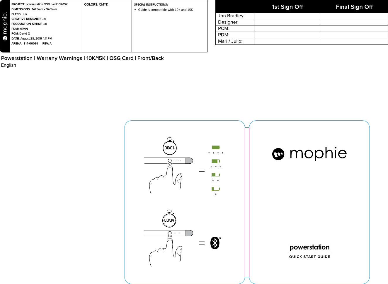 powerstationQUICK START GUIDEPROJECT: powerstation QSG card 10K/15KDIMENSIONS:  141.5mm x 94.5mmBLEED:  n/aCREATIVE DESIGNER: JaiPRODUCTION ARTIST: JaiPDM: KEVINPCM: David QDATE: August 28, 2015 4:11 PMARENA:  314-00061      REV: ASPECIAL INSTRUCTIONS: •  Guide is compable with 10K and 15KPowerstation | Warrany Warnings | 10K/15K | QSG Card | Front/BackEnglishCOLORS: CMYK