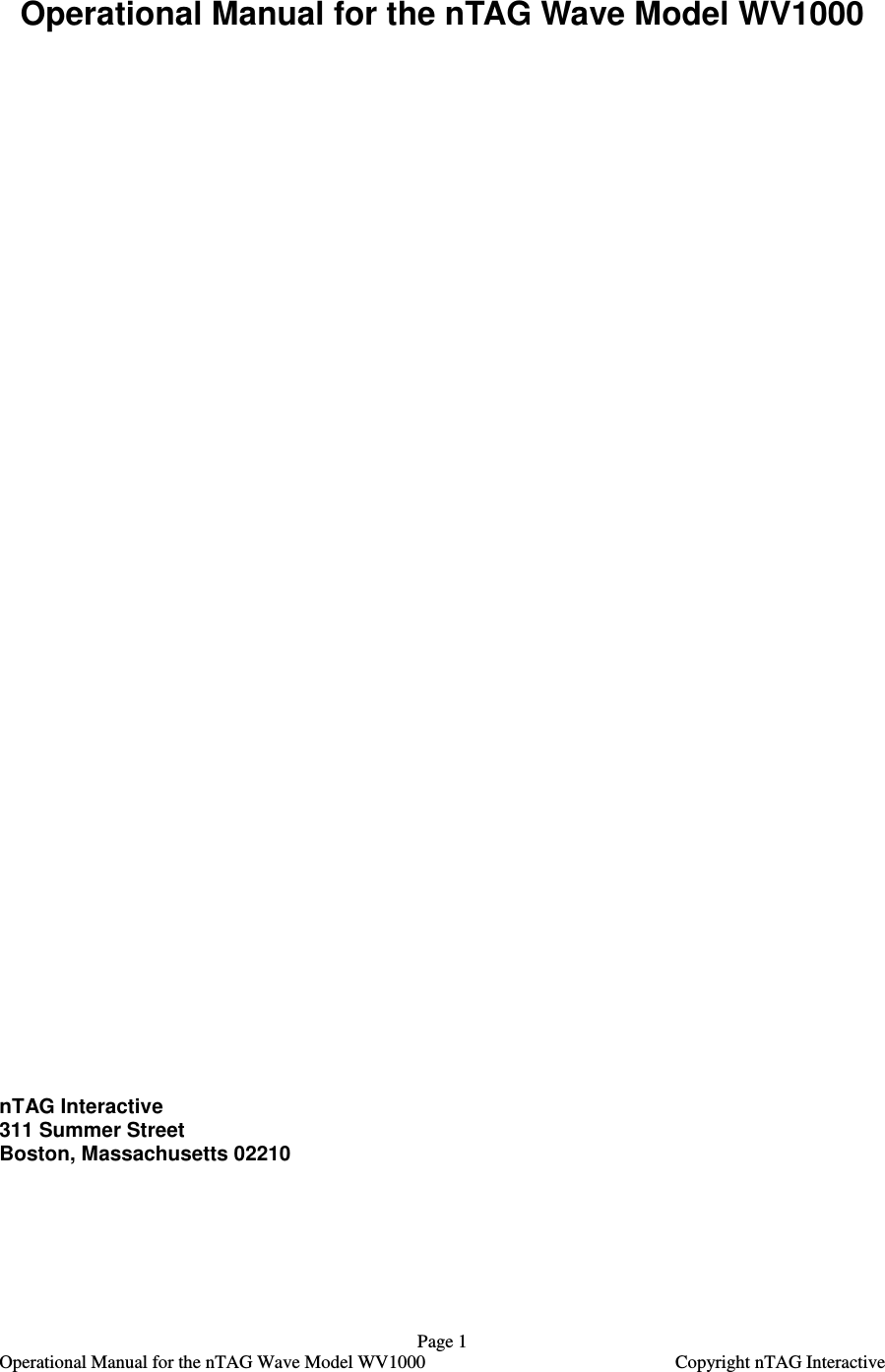   Page 1   Operational Manual for the nTAG Wave Model WV1000    Copyright nTAG Interactive Operational Manual for the nTAG Wave Model WV1000                                       nTAG Interactive  311 Summer Street Boston, Massachusetts 02210 