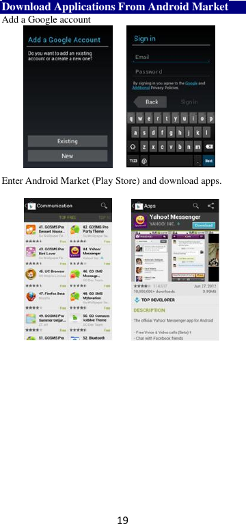 19 Download Applications From Android Market Add a Google account             Enter Android Market (Play Store) and download apps.          