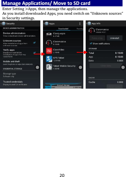 20 MMaannaaggee  AApppplliiccaattiioonnss//  MMoovvee  ttoo  SSDD  ccaarrdd  EEnntteerr  SSeettttiinngg  &gt;&gt;AAppppss,,  tthheenn  mmaannaaggee  tthhee  aapppplliiccaattiioonnss..    AAss  yyoouu  iinnssttaallll  ddoowwnnllooaaddeedd  AAppppss,,  yyoouu  nneeeedd  sswwiittcchh  oonn  UUnnkknnoowwnn  ssoouurrcceess  iinn  SSeeccuurriittyy  sseettttiinnggss..                                