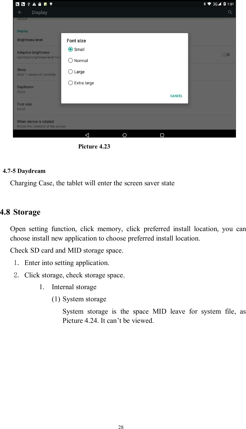 28Picture 4.234.7-5 DaydreamCharging Case, the tablet will enter the screen saver state4.8 StorageOpen setting function, click memory, click preferred install location, you canchoose install new application to choose preferred install location.Check SD card and MID storage space.1. Enter into setting application.2. Click storage, check storage space.1. Internal storage(1) System storageSystem storage is the space MID leave for system file, asPicture 4.24. It can’t be viewed.