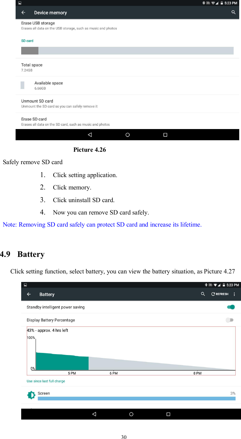 30Picture 4.26Safely remove SD card1. Click setting application.2. Click memory.3. Click uninstall SD card.4. Now you can remove SD card safely.Note: Removing SD card safely can protect SD card and increase its lifetime.4.9 BatteryClick setting function, select battery, you can view the battery situation, as Picture 4.27