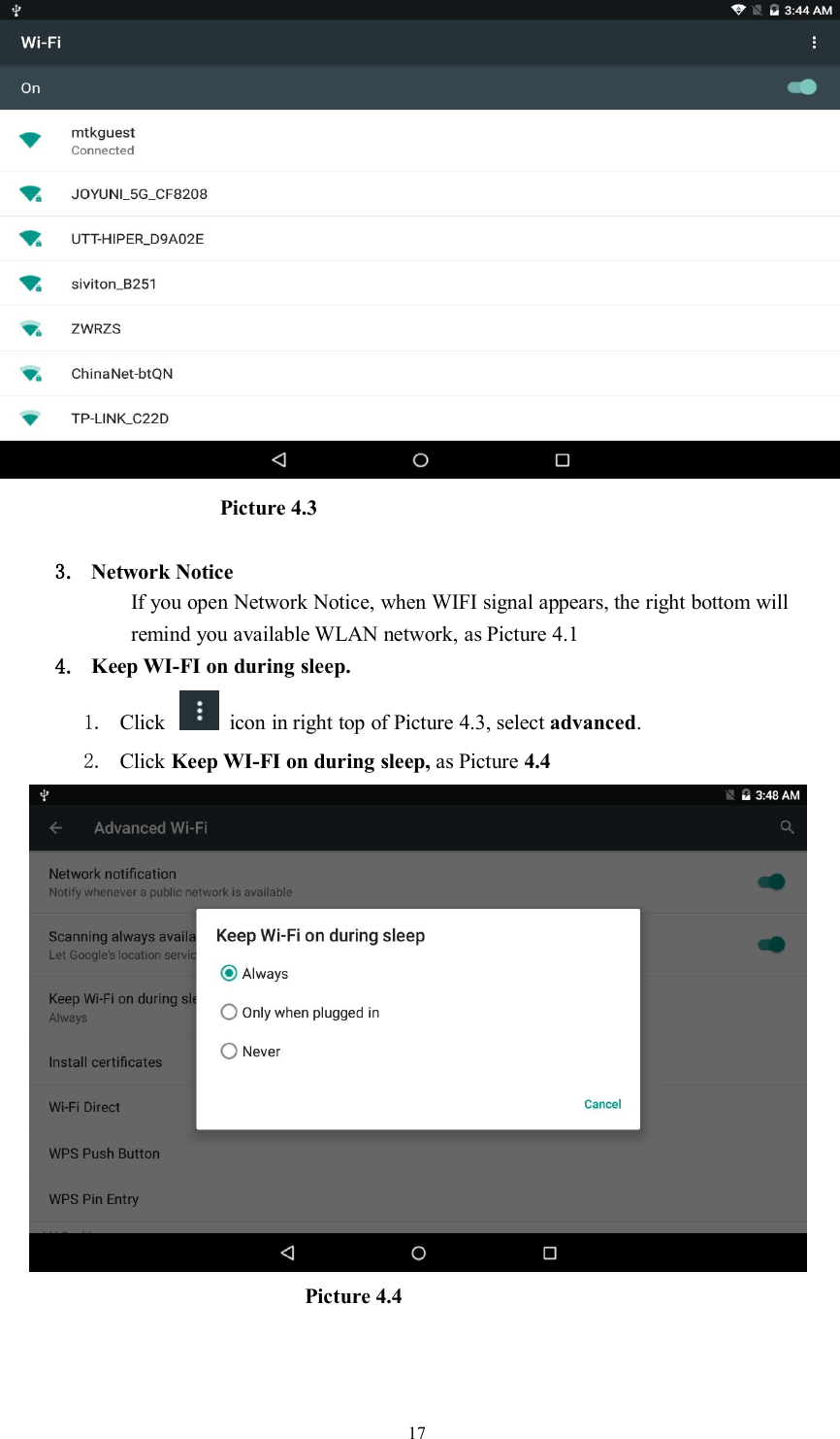 17Picture 4.33. Network NoticeIf you open Network Notice, when WIFI signal appears, the right bottom willremind you available WLAN network, as Picture 4.14. Keep WI-FI on during sleep.1. Click icon in right top of Picture 4.3, select advanced.2. Click Keep WI-FI on during sleep, as Picture 4.4Picture 4.4