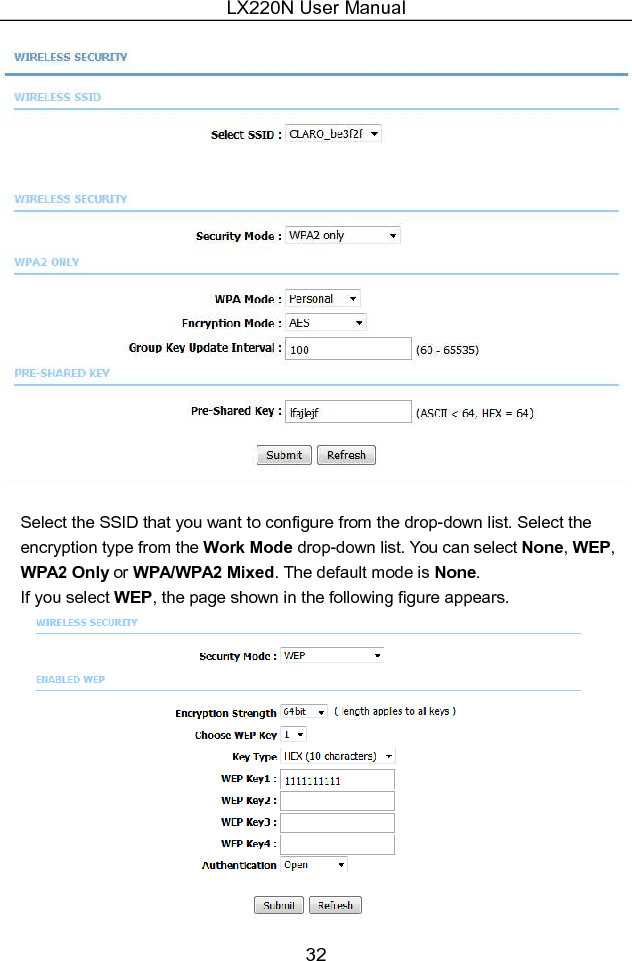 LX220N User Manual 32  Select the SSID that you want to configure from the drop-down list. Select the encryption type from the Work Mode drop-down list. You can select None, WEP, WPA2 Only or WPA/WPA2 Mixed. The default mode is None. If you select WEP, the page shown in the following figure appears.  