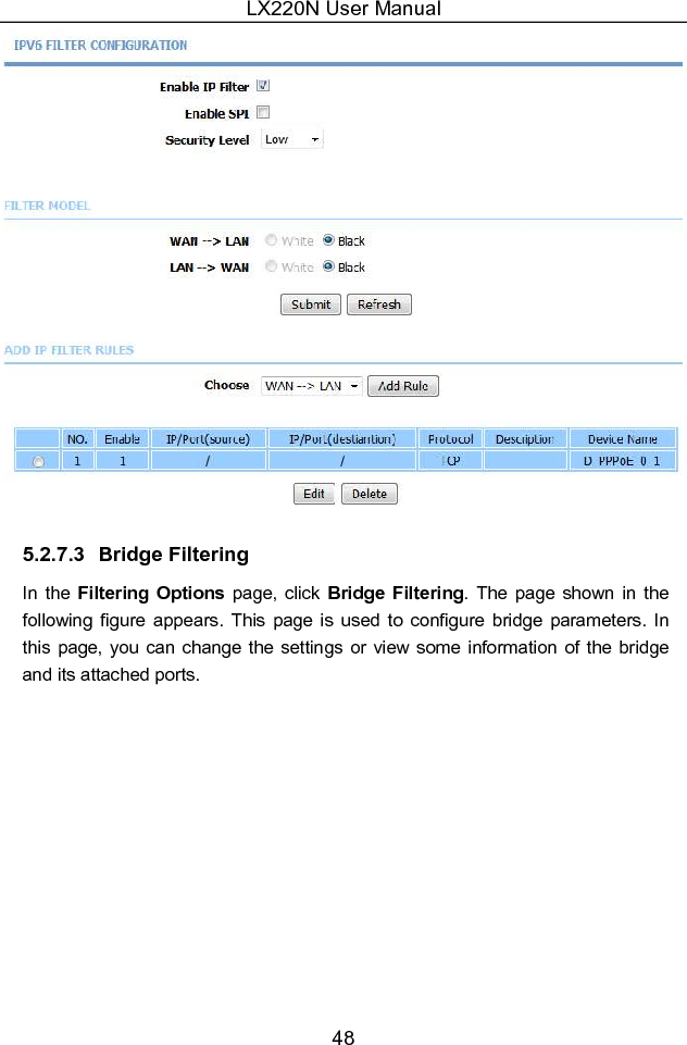 LX220N User Manual 48  5.2.7.3  Bridge Filtering In  the Filtering  Options  page,  click  Bridge  Filtering.  The page  shown  in  the following  figure  appears.  This  page  is  used  to  configure bridge parameters.  In this page,  you can change the settings  or view  some information of the bridge and its attached ports. 