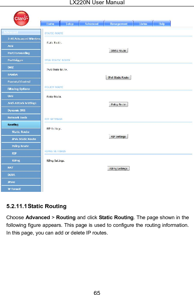 LX220N User Manual 65  5.2.11.1 Static Routing Choose Advanced &gt; Routing and click Static Routing. The page shown in the following figure appears. This page is used to configure the routing information. In this page, you can add or delete IP routes. 