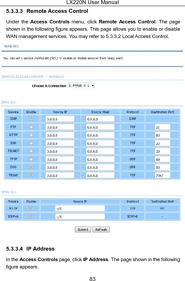 LX220N User Manual 83 5.3.3.3  Remote Access Control Under  the  Access  Controls  menu,  click  Remote  Access  Control.  The  page shown in the following figure appears. This page allows you to enable or disable WAN management services. You may refer to 5.3.3.2 Local Access Control.  5.3.3.4  IP Address In the Access Controls page, click IP Address. The page shown in the following figure appears. 