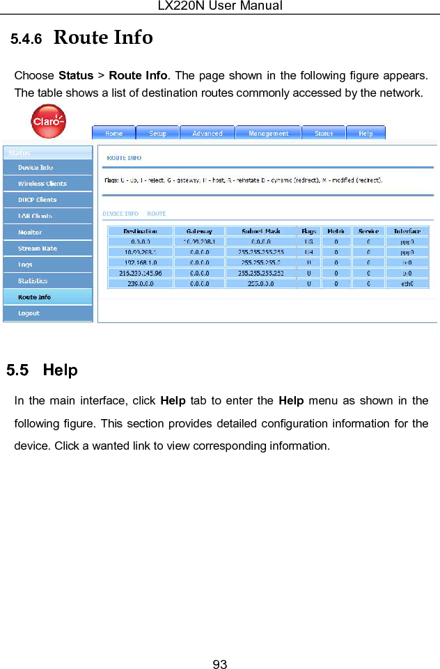 LX220N User Manual 93 5.4.6  Route Info Choose Status &gt; Route Info. The page shown in the following figure appears. The table shows a list of destination routes commonly accessed by the network.   5.5   Help In  the  main  interface,  click  Help tab  to  enter  the  Help  menu  as  shown  in  the following  figure. This section provides detailed configuration information for the device. Click a wanted link to view corresponding information.  