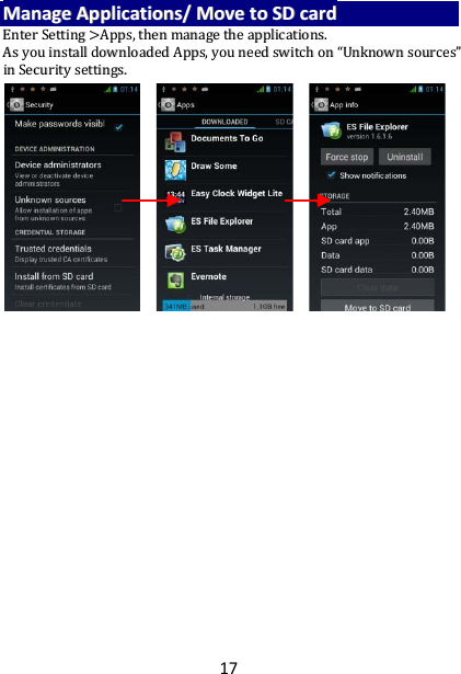 17 MMaannaaggee  AApppplliiccaattiioonnss//  MMoovvee  ttoo  SSDD  ccaarrdd  EEnntteerr  SSeettttiinngg  &gt;&gt;AAppppss,,  tthheenn  mmaannaaggee  tthhee  aapppplliiccaattiioonnss..  AAss  yyoouu  iinnssttaallll  ddoowwnnllooaaddeedd  AAppppss,,  yyoouu  nneeeedd  sswwiittcchh  oonn  ““UUnnkknnoowwnn  ssoouurrcceess””  iinn  SSeeccuurriittyy  sseettttiinnggss..                                  