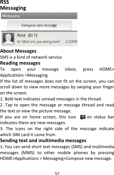 RSSMessagiAboutMeSMSisakiReadingmToopenApplicationIfthelistoscrolldowonthescre1.Boldtex2.TaptoothetextorIfyouareindicatest3.TheicowhichSIMSendingt1.YoucanmessagesHOME&gt;Apngessagesndofnetworksemessagesnyourmessns&gt;Messaging.ofmessagesdoentoviewmoremeen.xtindicatesunreaopenthemessagrviewthepictureeonhomescreeherearenewmeonsontherightcarditcamefromtextandmultimsendshorttextm(MMS)tootheplications&gt;Mess57ervice.ageinbox,psnotfitonthesmessagesbyswipadmessagesinthgeormessagetemessage.en,thisiconessages.tsideofthemm.mediamessagemessages(SMS)ermobilephonsaging&gt;ComposepressHOME&gt;screen,youcanpingyourfingerhethread.hreadandreadonstatusbaressageindicateesandmultimediaesbypressingnewmessage.
