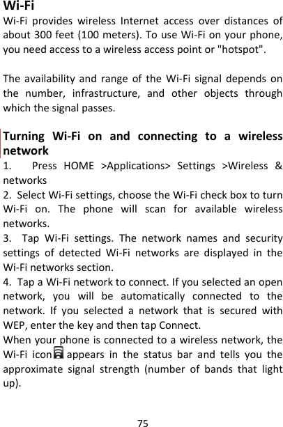 Wi‐FiWi‐Fiprovabout300youneedaTheavailathenumbwhichtheTurningnetwork1.Presnetworks2.SelectWWi‐Fion.networks.3.TapWsettingsofWi‐Finetw4.TapaWnetwork,network.IWEP,enteWhenyouWi‐Fiiconapproximaup).videswirelessIntfeet(100meteraccesstoawirelebilityandrangeber,infrastructursignalpasses.Wi‐FionandsHOME&gt;AppliWi‐Fisettings,choThephonewiWi‐Fisettings.ThfdetectedWi‐Fiworkssection.Wi‐FinetworktocyouwillbeauIfyouselectedarthekeyandtherphoneisconneappearsinthatesignalstrengt75ternetaccessovrs).TouseWi‐FiessaccesspointooftheWi‐Fisigre,andotheroconnectingtications&gt;SettingoosetheWi‐Fichillscanforavaenetworknamenetworksaredconnect.IfyouseutomaticallyconanetworkthatentapConnect.ectedtoawirelehestatusbaranth(numberofbverdistancesofonyourphone,or&quot;hotspot&quot;.naldependsonobjectsthroughtoawirelessgs&gt;Wireless&amp;heckboxtoturnailablewirelessesandsecuritydisplayedintheelectedanopennnectedtotheissecuredwithssnetwork,thendtellsyouthebandsthatlight