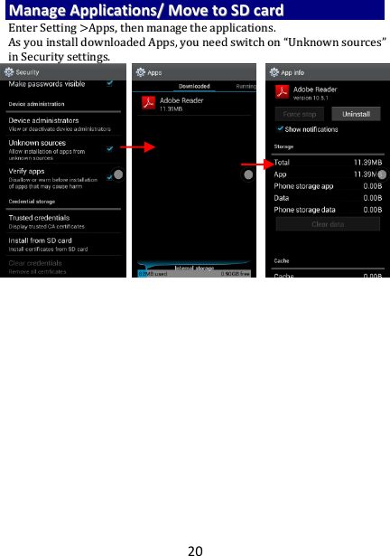 20 MMaannaaggee  AApppplliiccaattiioonnss//  MMoovvee  ttoo  SSDD  ccaarrdd  EEnntteerr  SSeettttiinngg  &gt;&gt;AAppppss,,  tthheenn  mmaannaaggee  tthhee  aapppplliiccaattiioonnss..    AAss  yyoouu  iinnssttaallll  ddoowwnnllooaaddeedd  AAppppss,,  yyoouu  nneeeedd  sswwiittcchh  oonn  ““UUnnkknnoowwnn  ssoouurrcceess””  iinn  SSeeccuurriittyy  sseettttiinnggss..                                