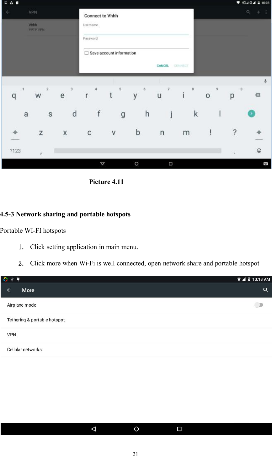 21Picture 4.114.5-3 Network sharing and portable hotspotsPortable WI-FI hotspots1. Click setting application in main menu.2. Click more when Wi-Fi is well connected, open network share and portable hotspot