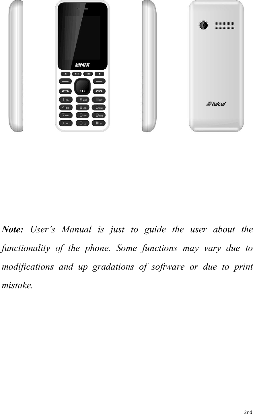 2ndNote: User’s Manual is just to guide the user about thefunctionality of the phone. Some functions may vary due tomodifications and up gradations of software or due to printmistake.