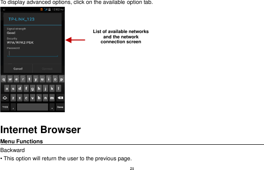 21 To display advanced options, click on the available option tab.    Internet Browser Menu Functions                                                                                                    Backward • This option will return the user to the previous page. List of available networks and the network connection screen 