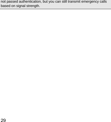  29  not passed authentication, but you can still transmit emergency calls based on signal strength.   