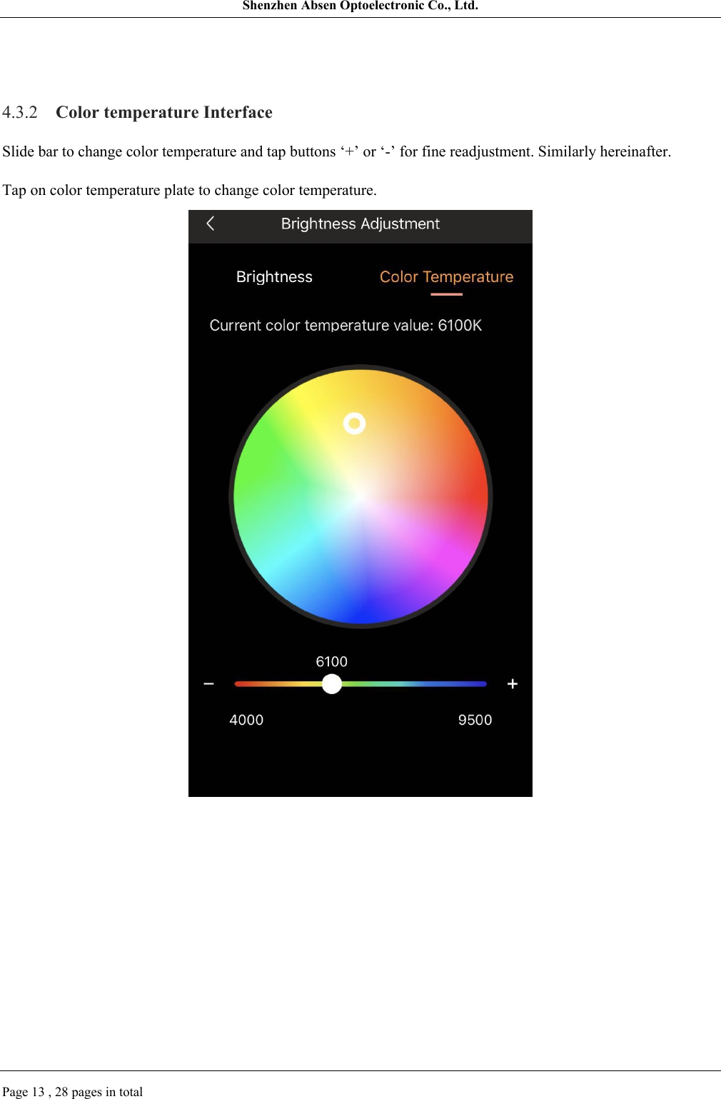 Shenzhen Absen Optoelectronic Co., Ltd.Page 13 , 28 pages in total4.3.2 Color temperature InterfaceSlide bar to change color temperature and tap buttons ‘+’ or ‘-’ for fine readjustment. Similarly hereinafter.Tap on color temperature plate to change color temperature.