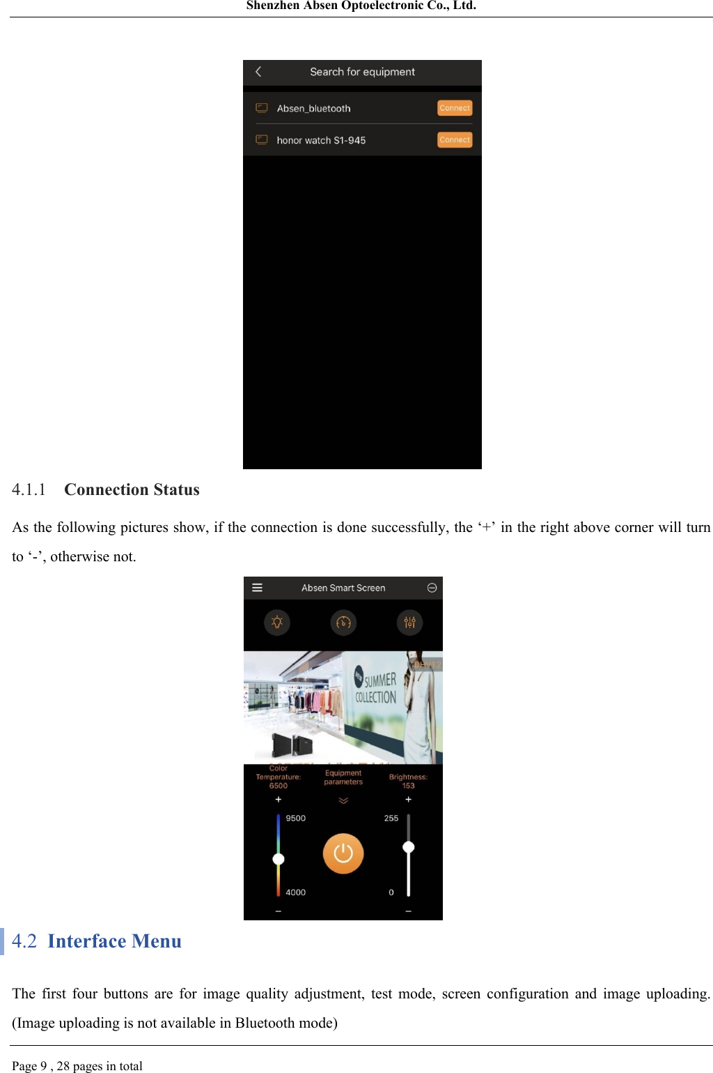 Shenzhen Absen Optoelectronic Co., Ltd.Page 9 , 28 pages in total4.1.1 Connection StatusAs the following pictures show, if the connection is done successfully, the ‘+’ in the right above corner will turn to ‘-’, otherwise not.                                        4.2  Interface MenuThe  first  four  buttons  are  for  image  quality  adjustment,  test  mode,  screen  configuration  and  image  uploading. (Image uploading is not available in Bluetooth mode)