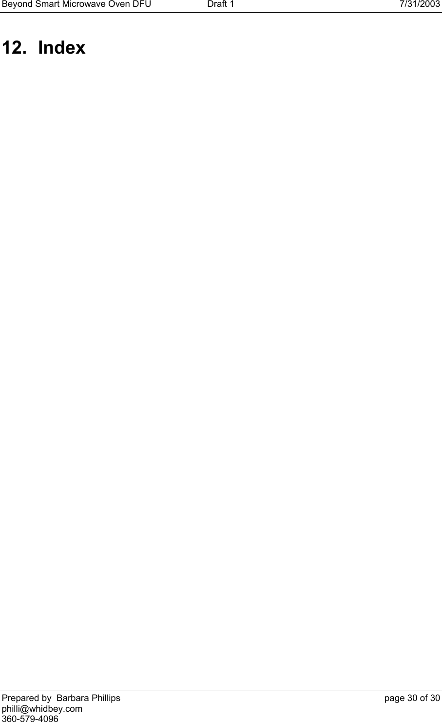 Beyond Smart Microwave Oven DFU  Draft 1  7/31/2003 Prepared by  Barbara Phillips    page 30 of 30 philli@whidbey.com    360-579-4096 12. Index 