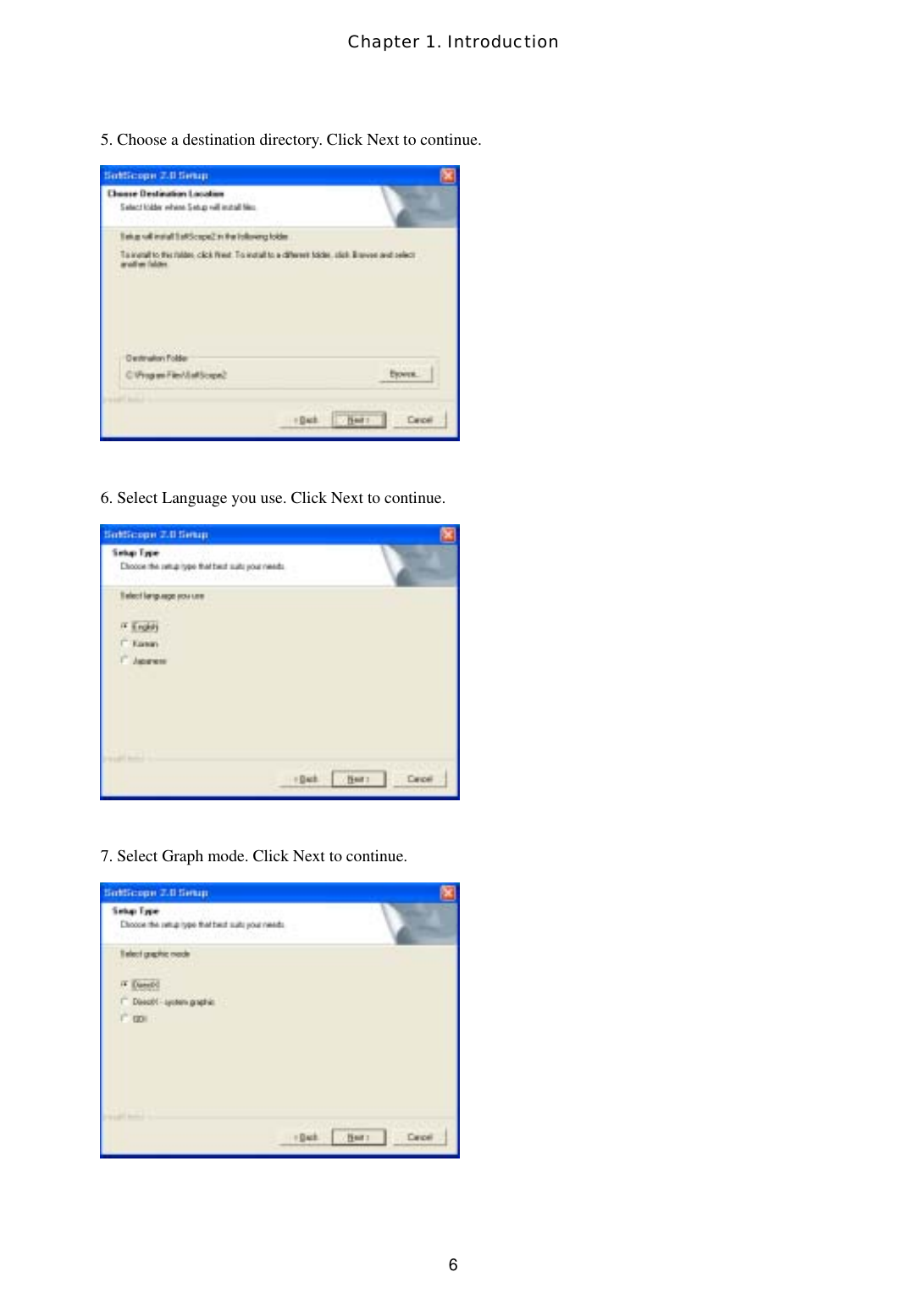 Chapter 1. Introduction  65. Choose a destination directory. Click Next to continue.     6. Select Language you use. Click Next to continue.   7. Select Graph mode. Click Next to continue.   