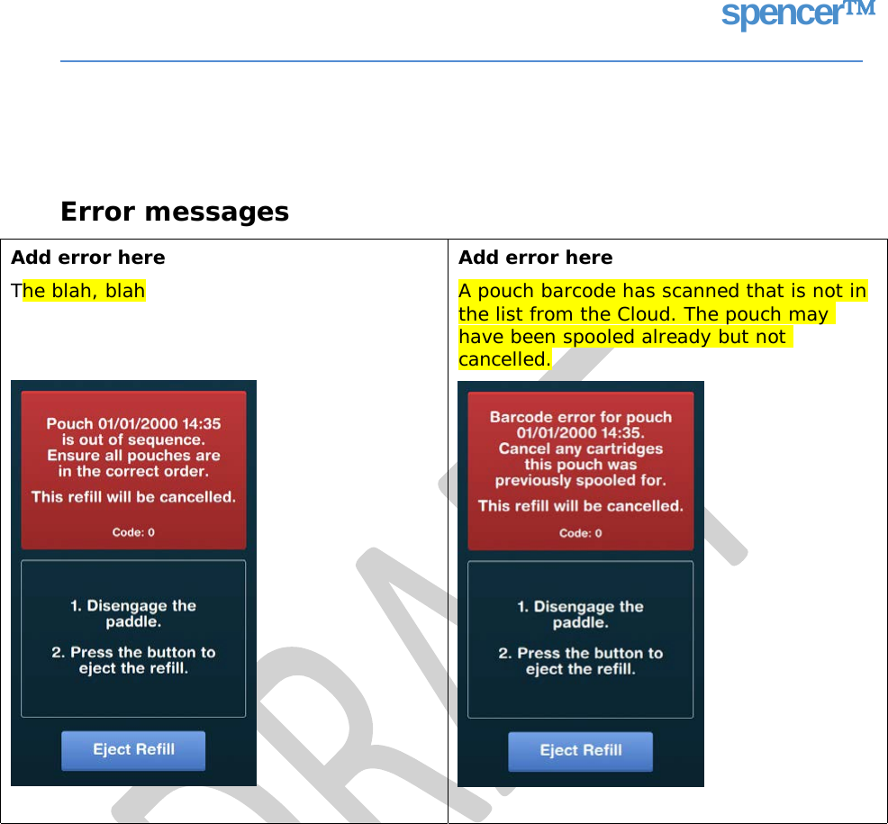 spencer Error messages Add error here The blah, blah  Add error here A pouch barcode has scanned that is not in the list from the Cloud. The pouch may have been spooled already but not cancelled.    