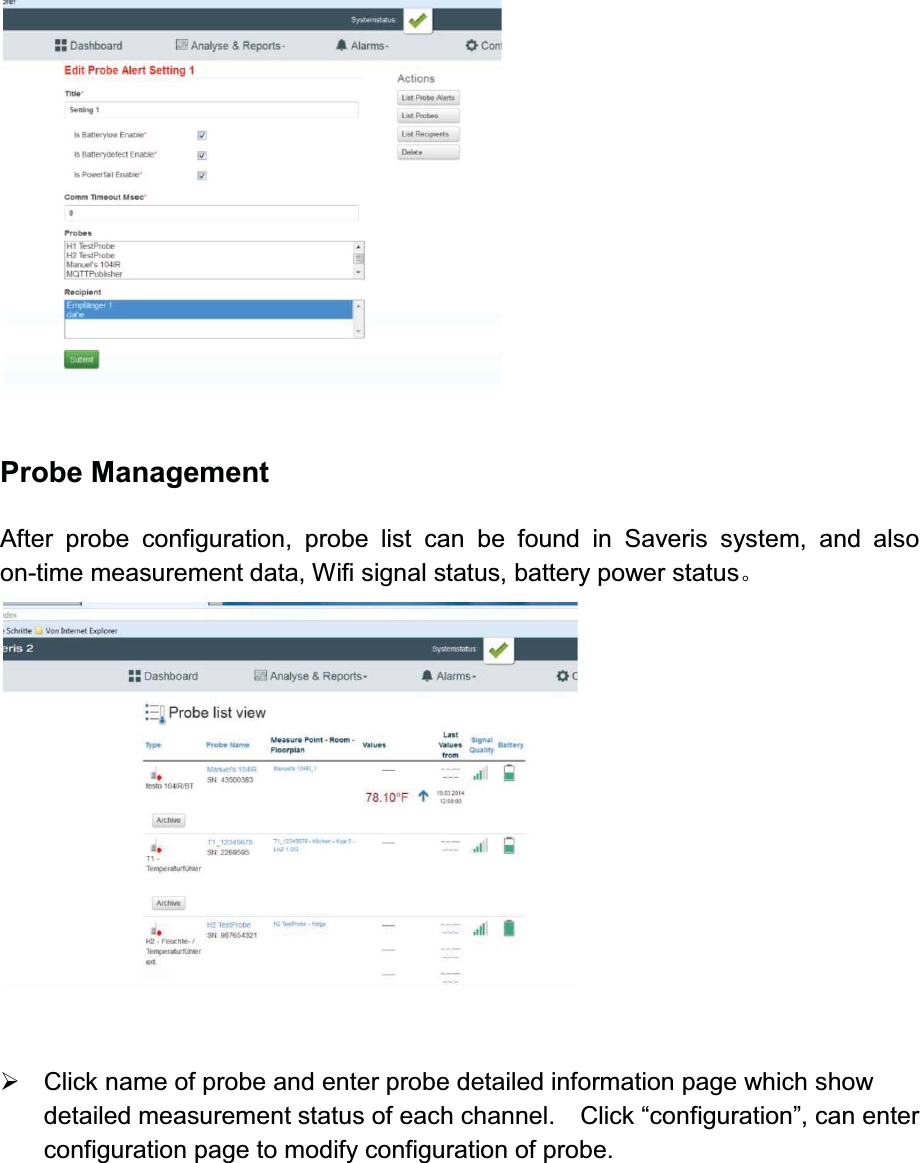 Probe ManagementAfter probe configuration, probe list can be found in Saveris system, and also on-time measurement data, Wifi signal status, battery power statusǄ¾Click name of probe and enter probe detailed information page which show detailed measurement status of each channel.    Click “configuration”, can enter configuration page to modify configuration of probe.