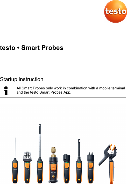  testo • Smart Probes   Startup instruction  All Smart Probes only work in combination with a mobile terminal and the testo Smart Probes App.    