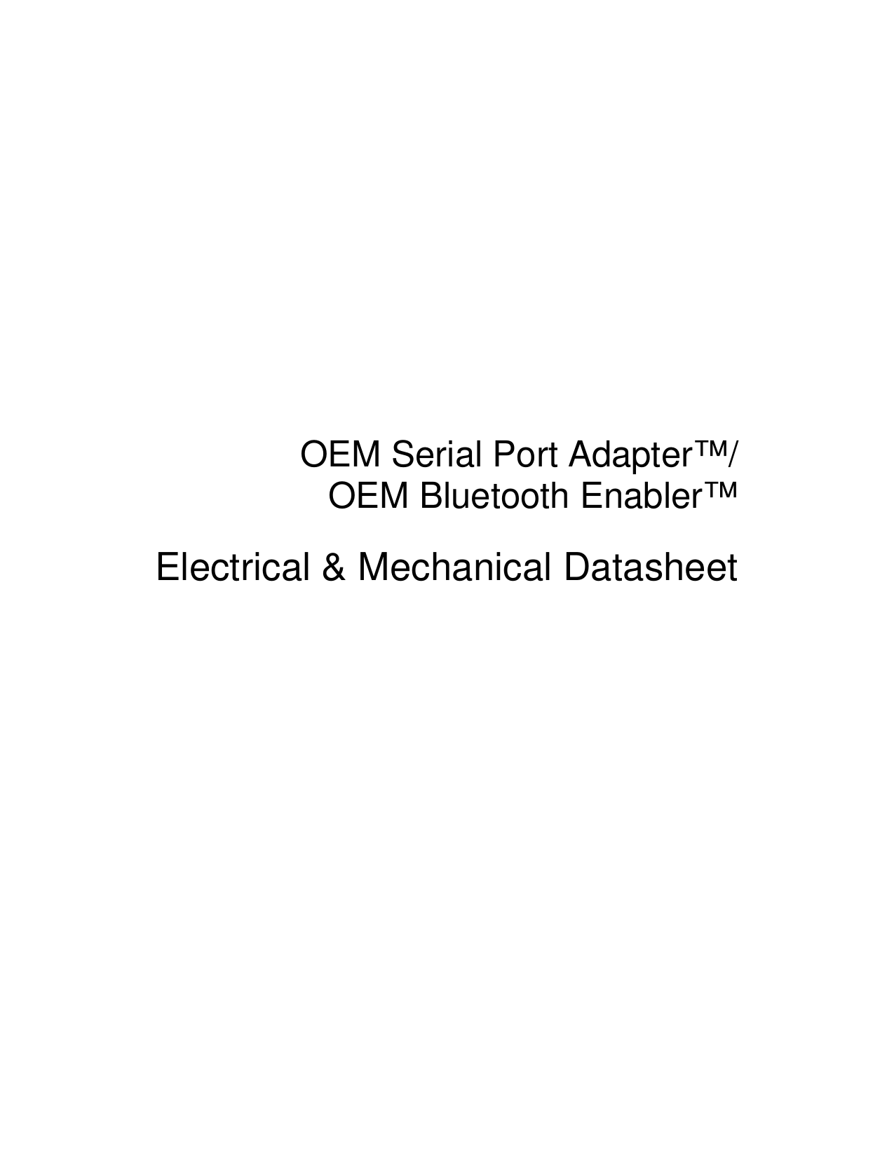        OEM Serial Port Adapter™/ OEM Bluetooth Enabler™  Electrical &amp; Mechanical Datasheet 