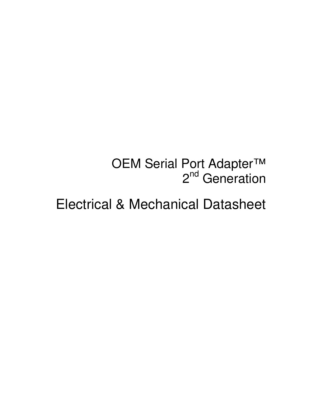        OEM Serial Port Adapter™  2nd Generation  Electrical &amp; Mechanical Datasheet 