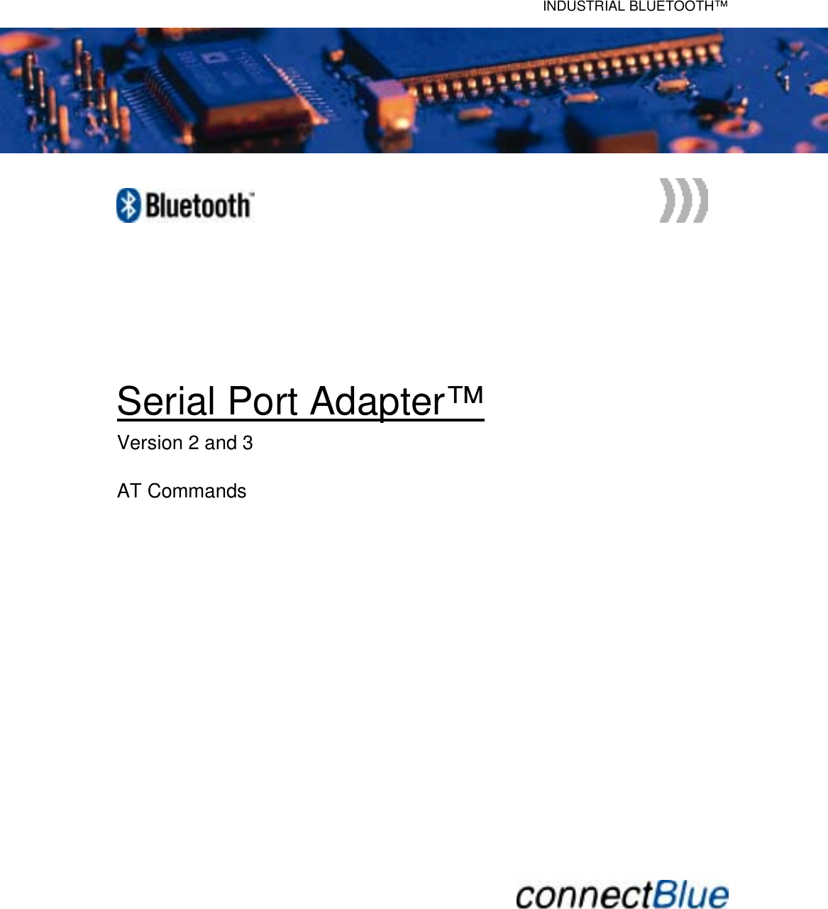   INDUSTRIAL BLUETOOTH™              Serial Port Adapter™ Version 2 and 3  AT Commands                     