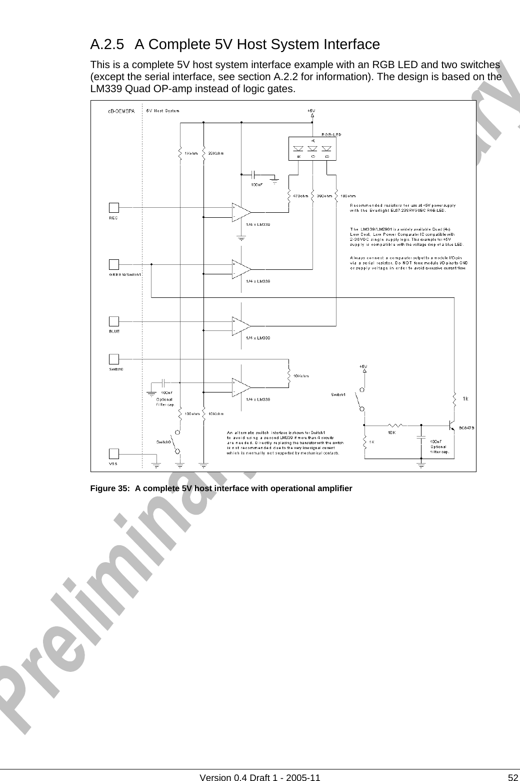          Version 0.4 Draft 1 - 2005-11  52 A.2.5  A Complete 5V Host System Interface This is a complete 5V host system interface example with an RGB LED and two switches (except the serial interface, see section A.2.2 for information). The design is based on the LM339 Quad OP-amp instead of logic gates.  Figure 35:  A complete 5V host interface with operational amplifier  