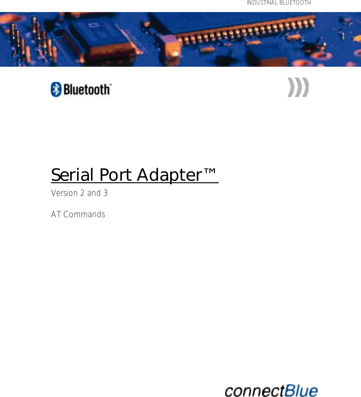   INDUSTRIAL BLUETOOTH™              Serial Port Adapter™ Version 2 and 3  AT Commands                     