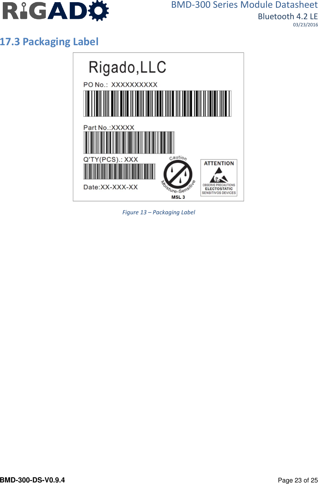 BMD-300 Series Module Datasheet Bluetooth 4.2 LE 03/23/2016  BMD-300-DS-V0.9.4      Page 23 of 25 17.3 Packaging Label  Figure 13 – Packaging Label     