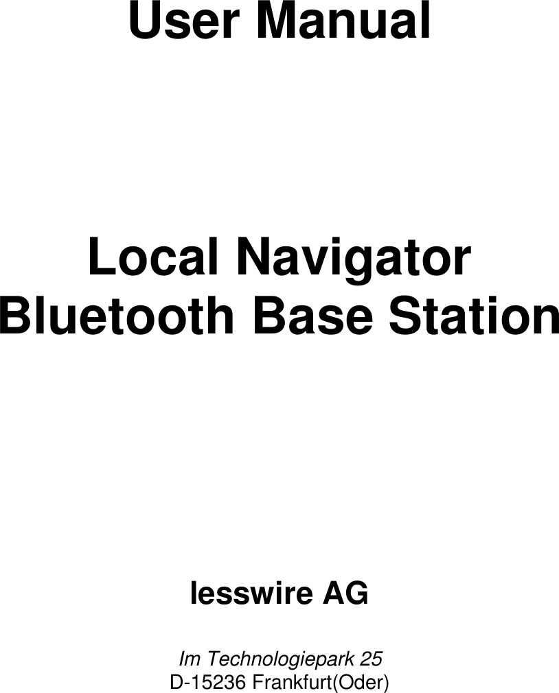 User ManualLocal NavigatorBluetooth Base Stationlesswire AGIm Technologiepark 25D-15236 Frankfurt(Oder)