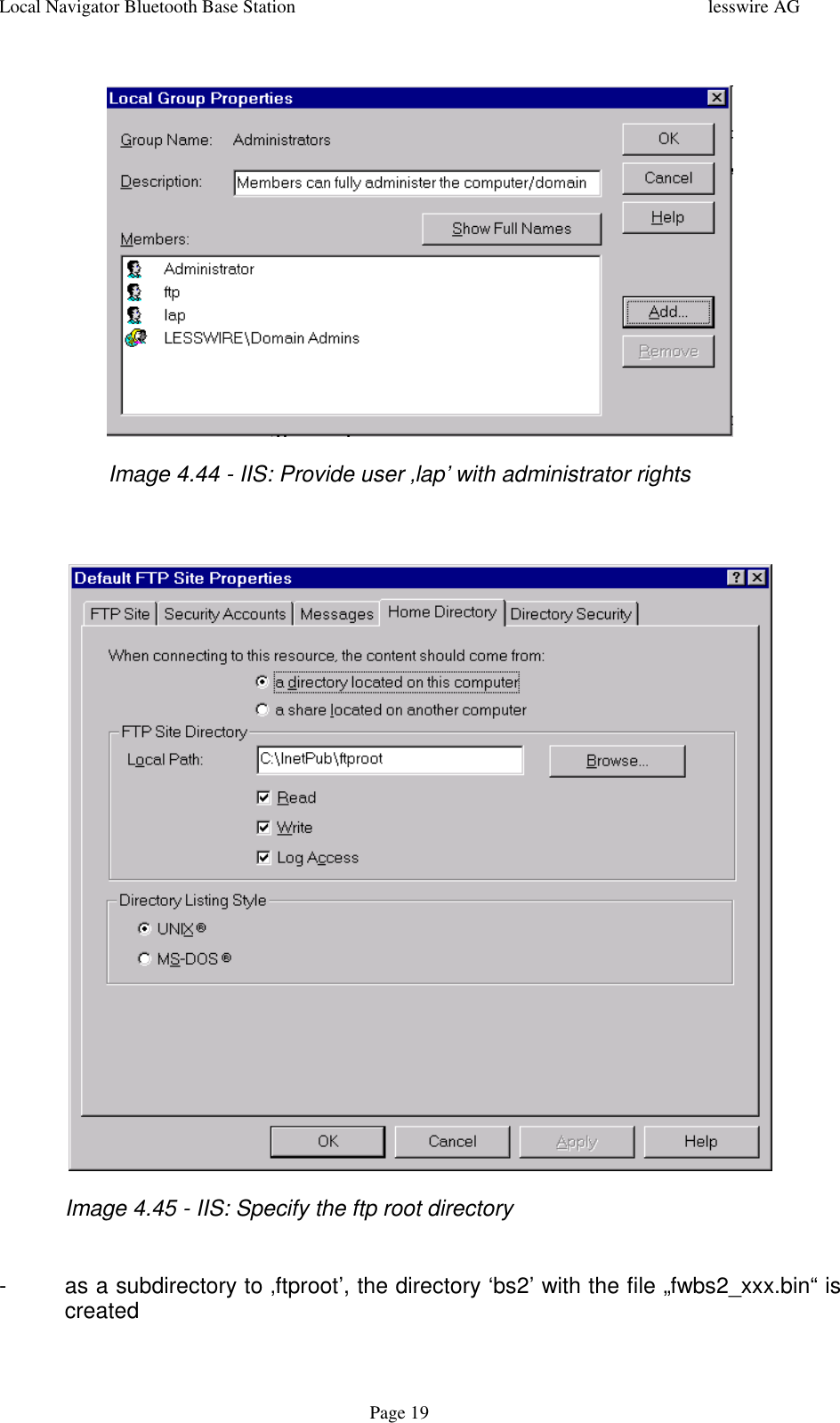 Local Navigator Bluetooth Base Station lesswire AGPage 19       Image 4.44 - IIS: Provide user ‚lap’ with administrator rightsImage 4.45 - IIS: Specify the ftp root directory- as a subdirectory to ‚ftproot’, the directory ‘bs2’ with the file „fwbs2_xxx.bin“ iscreated