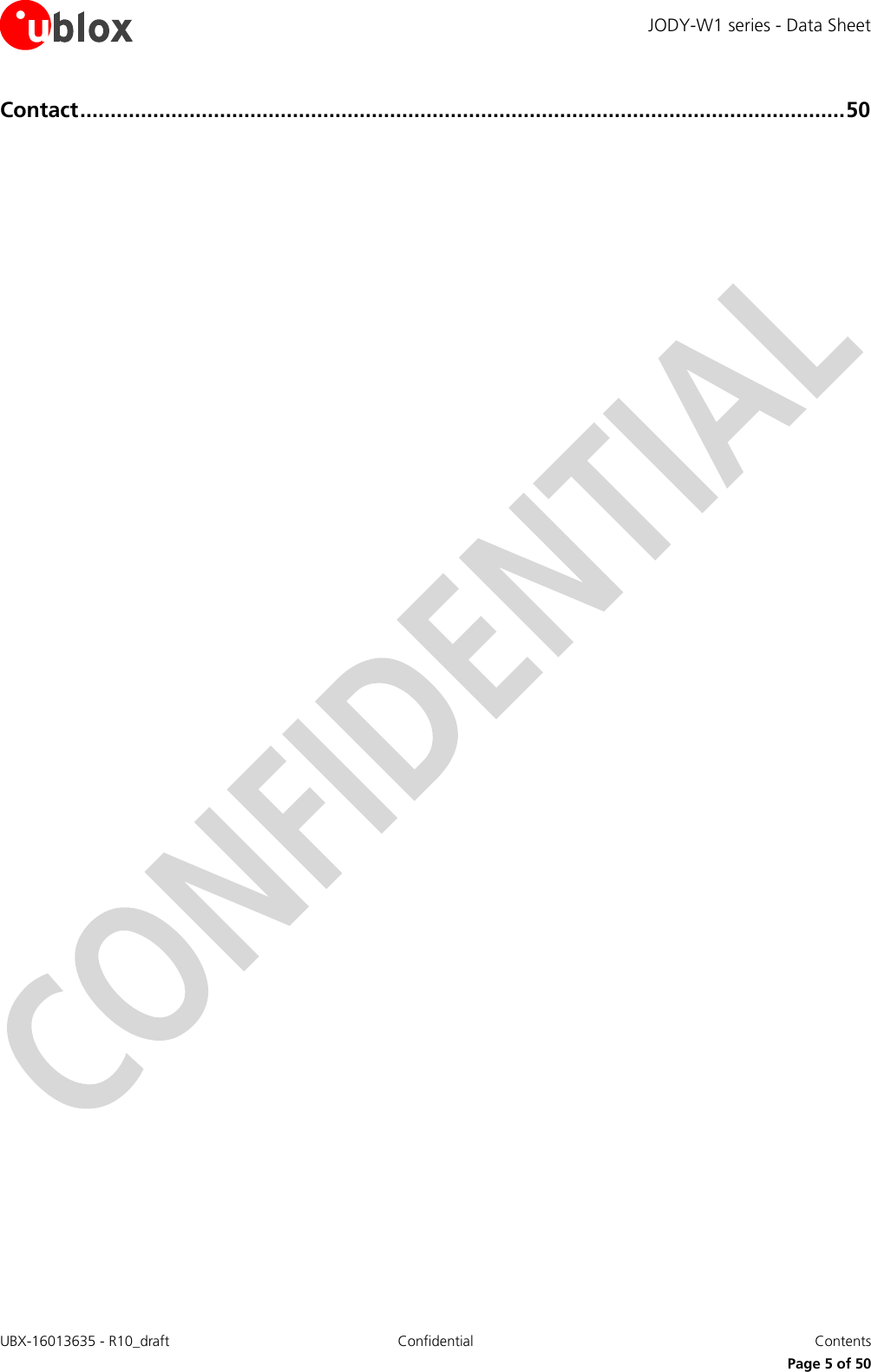 JODY-W1 series - Data Sheet UBX-16013635 - R10_draft Confidential  Contents     Page 5 of 50 Contact .............................................................................................................................. 50  