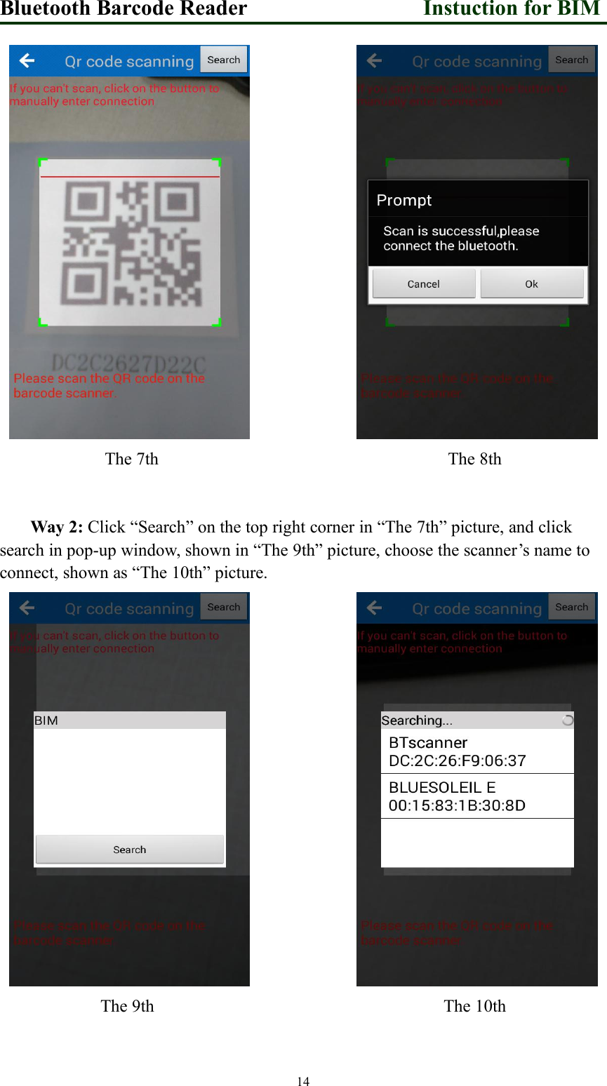 Bluetooth Barcode Reader Instuction for BIM14The 7th The 8thWay 2: Click “Search” on the top right corner in “The 7th” picture, and clicksearch in pop-up window, shown in “The 9th” picture, choose the scanner’s name toconnect, shown as “The 10th” picture.The 9th The 10th