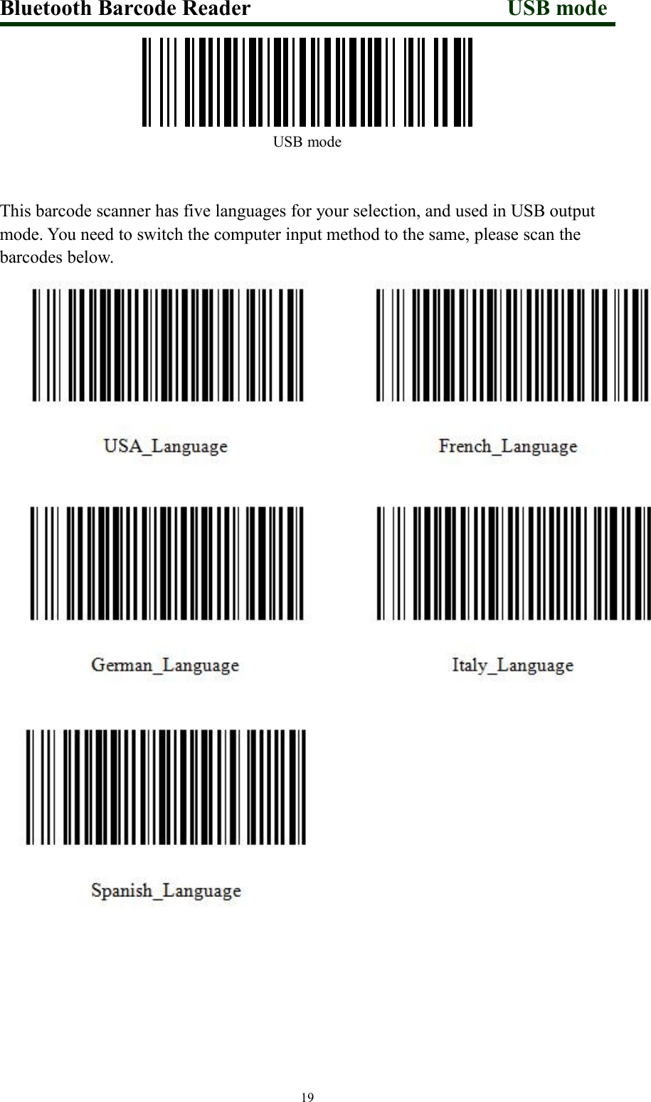 Bluetooth Barcode Reader USB mode190 0 0 0 1 1 1 5USB modeThis barcode scanner has five languages for your selection, and used in USB outputmode. You need to switch the computer input method to the same, please scan thebarcodes below.