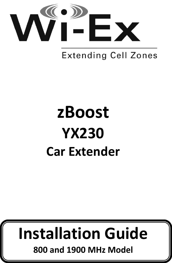         zBoost YX230 Car Extender     Installation Guide 800 and 1900 MHz Model  
